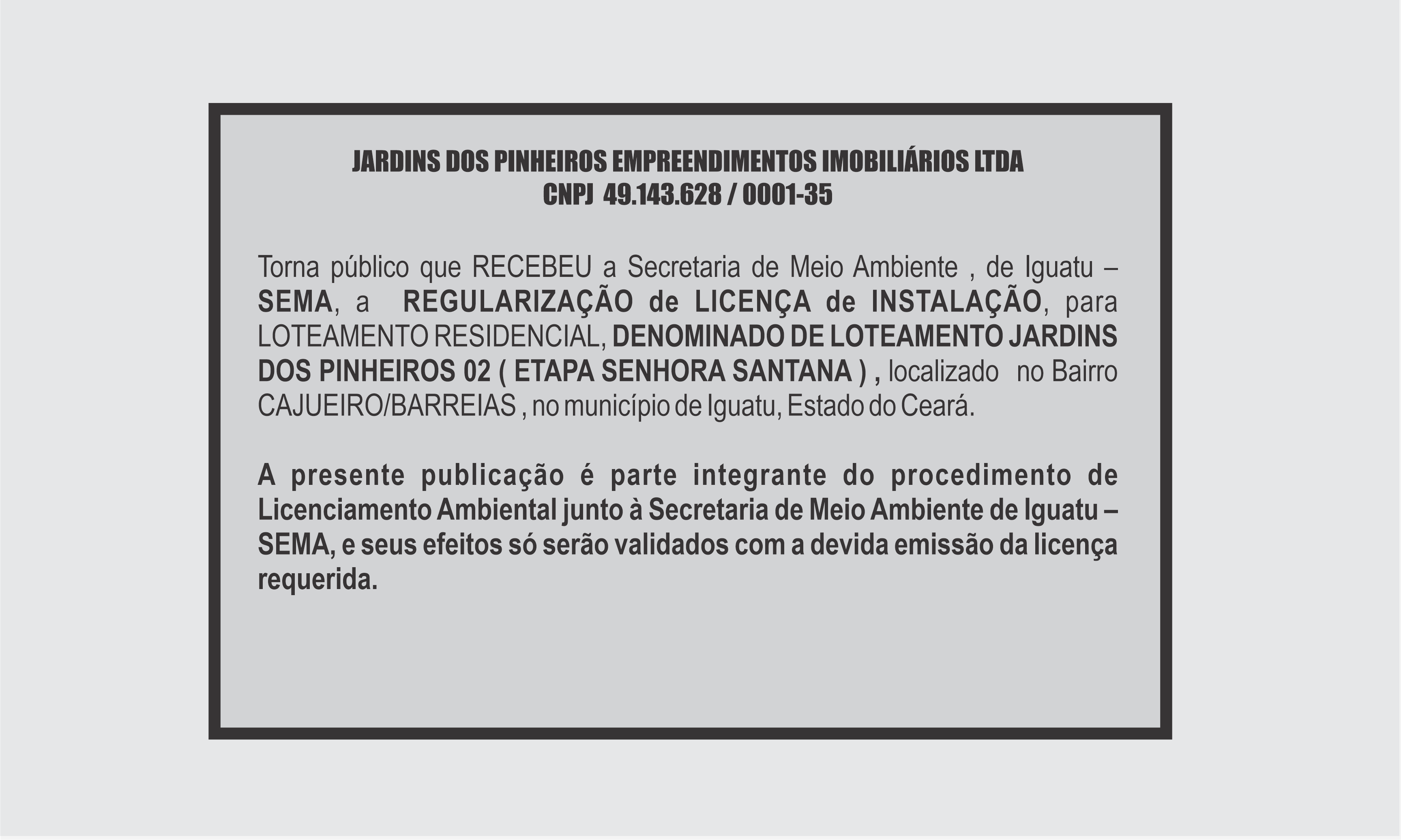 EDITAL:    JARDINS DOS PINHEIROS EMPREENDIMENTOS IMOBILIÁRIOS LTDA